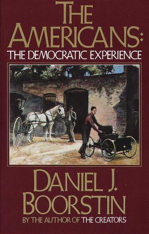 The Americans: The Democratic Experience [Paperback] Boorstin, Daniel J.