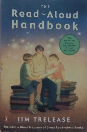 The Read-Aloud Handbook: Sixth Edition Trelease, Jim