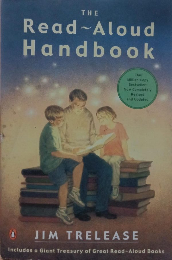 The Read-Aloud Handbook: Sixth Edition Trelease, Jim