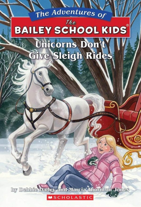 Unicorns Don't Give Sleigh Rides (The Adventures of the Bailey School Kids, No. 28) Dadey, Debbie; Jones, Marcia Thornton; Jones, Marcia T. and Gurney, John Steven
