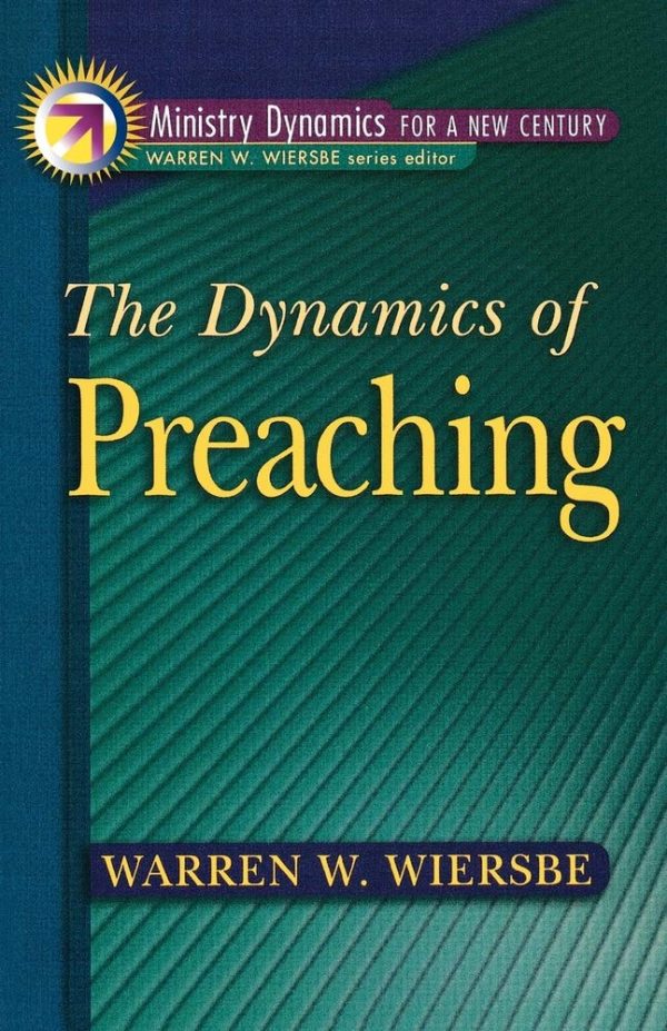 Dynamics of Preaching, The (Ministry Dynamics for a New Century) [Paperback] Wiersbe, Warren W