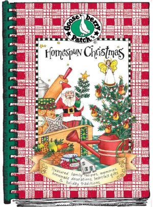 Homespun Christmas: Treasured family recipes, memories, homemade decorations, heartfelt gifts & holiday traditions Gooseberry Patch