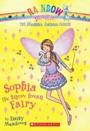 Sophia the Snow Swan Fairy (Rainbow Magic Magic Animal Fairies #5) Meadows, Daisy