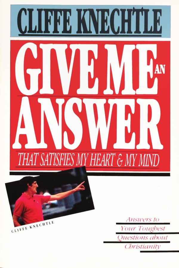 Give Me an Answer That Satisfies My Heart and My Mind: Answers to Your Toughest Questions about Christianity [Paperback] Knechtle, Cliffe
