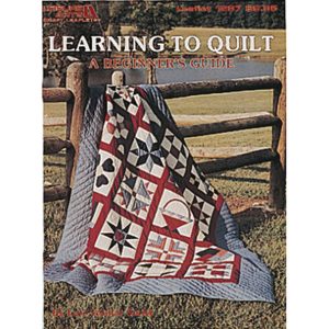 Learning To Quilt A Beginner's Guide (Leisure Arts #1297) Lori Yetmar Smith and Leisure Arts