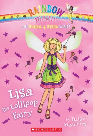 The Sugar & Spice Fairies #1: Lisa the Lollipop Fairy (1) Meadows, Daisy