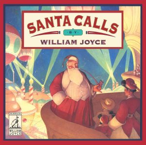 Santa Calls (The World of William Joyce) [Hardcover] Joyce, William