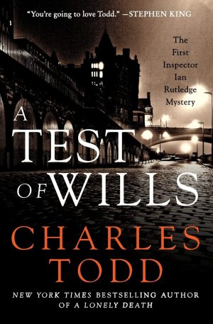 A Test of Wills: An Intricately Plotted Post-World War I British Procedural Mystery (Inspector Ian Rutledge Mysteries, 1) [Paperback] Todd, Charles