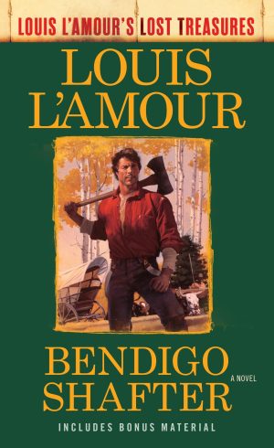 Bendigo Shafter (Louis L'Amour's Lost Treasures): A Novel [Mass Market Paperback] L'Amour, Louis