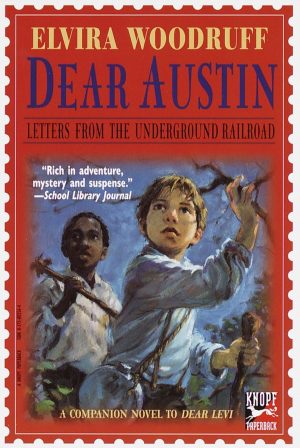 Dear Austin: Letters from the Underground Railroad: Letters from the Underground Railroad (Dear Levi Series) [Paperback] Woodruff, Elvira and Carpenter, Nancy