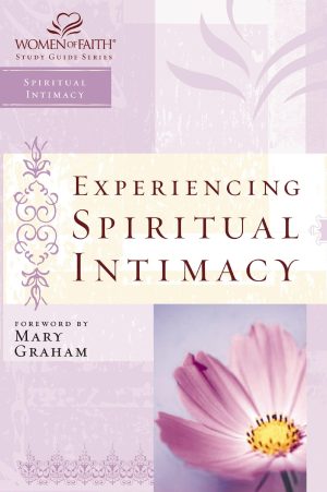 Experiencing Spiritual Intimacy: Women of Faith Study Guide Series [Paperback] Women of Faith and Kinde, Christa J.