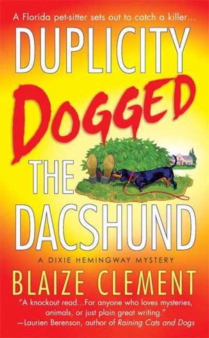 Duplicity Dogged the Dachshund (Dixie Hemingway Mysteries, No. 2) Clement, Blaize