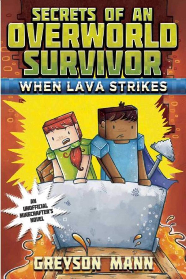 When Lava Strikes: Secrets of an Overworld Survivor, #2 [Paperback] Mann, Greyson and Sandford, Grace