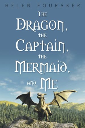 The Dragon, the Captain, the Mermaid, and Me [Paperback] Fouraker, Helen