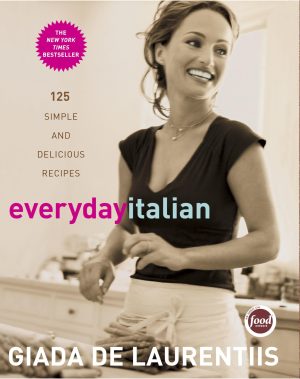 Everyday Italian: 125 Simple and Delicious Recipes [Hardcover] Giada De Laurentiis