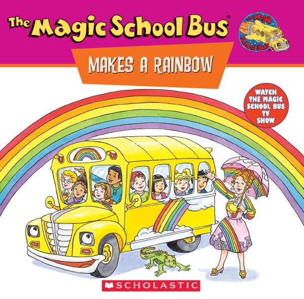 The Magic School Bus Makes A Rainbow: A Book About Color (Magic School Bus) (TV Tie-In) Bloom, George; Stevenson, Jocelyn and Bracken, Carolyn