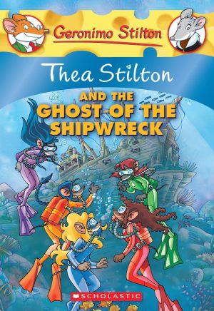 Thea Stilton and the Ghost of the Shipwreck (Geronimo Stilton Special Edition) Stilton, Thea