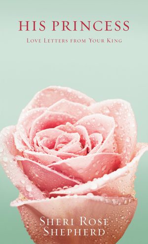 His Princess: Love Letters from Your King [Hardcover] Shepherd, Sheri Rose