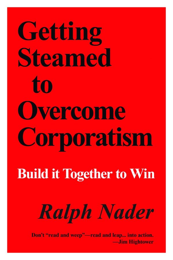 Getting Steamed to Overcome Corporatism: Build It Together to Win [Paperback] Nader, Ralph