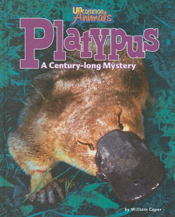 Platypus: A Century-Long Mystery (Uncommon Animals) [Library Binding] Caper, William