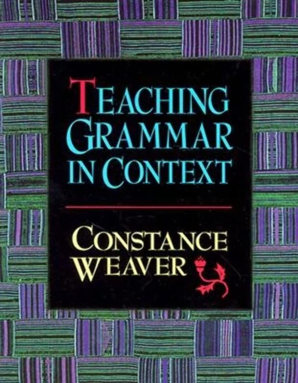 Teaching Grammar in Context [Paperback] Weaver, Constance