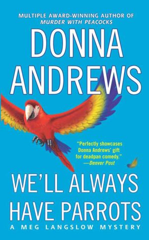 We'll Always Have Parrots (Meg Langslow Mysteries) Andrews, Donna