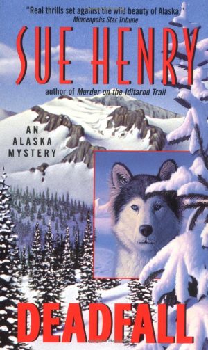 Deadfall: An Alaska Mystery Henry, Sue