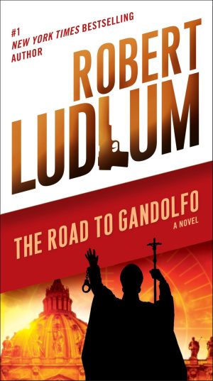The Road to Gandolfo: A Novel (The Road to Series) [Paperback] Ludlum, Robert