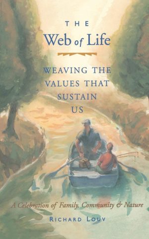 Web of Life: Weaving the Values That Sustain Us (Essays From the Author of Last Child in the Woods and Our Wild Calling) [Paperback] Louv, Richard