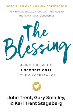The Blessing: Giving the Gift of Unconditional Love and Acceptance [Paperback] Trent, John; Smalley, Gary and Stageberg, Kari Trent