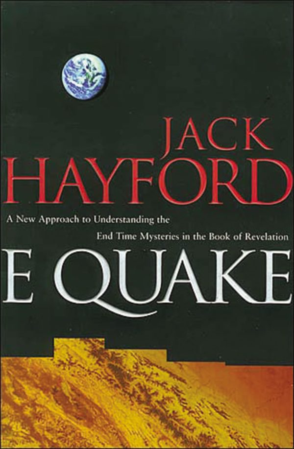 E-Quake: A New Approach to Understanding the End Times Mysteries in the Book of Revelation [Paperback] Jack Hayford