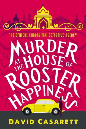 Murder at the House of Rooster Happiness (Ethical Chiang Mai Detective Agency, 1) [Paperback] Casarett, David