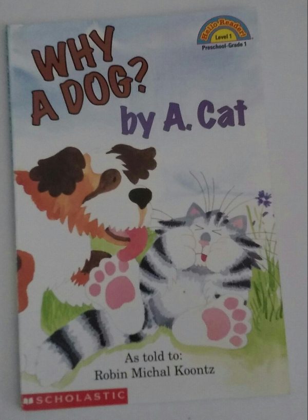 Why A Dog? By A. Cat (Hello Reader, Level 1) Koontz, Robin Michal