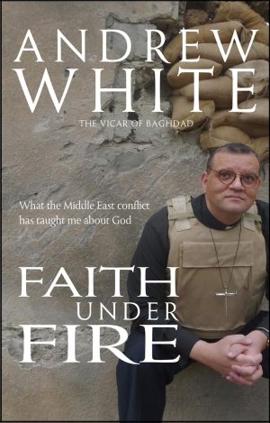 Faith Under Fire: What the Middle East Conflict Has Taught me About God [Paperback] White, Andrew