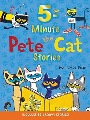Pete the Cat: 5-Minute Pete the Cat Stories: 12 Groovy Stories in 1 Book [Hardcover] Dean, James and Dean, Kimberly