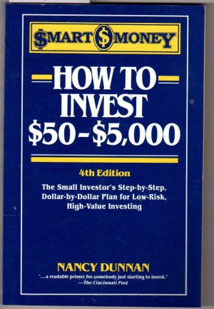 How to Invest $50-$5,000: The Small Investor's Step-By-Step, Dollar-By-Dollar Plan for Low Risk, High Return Investing (Smart Money Series) [Paperback] Dunnan, Nancy