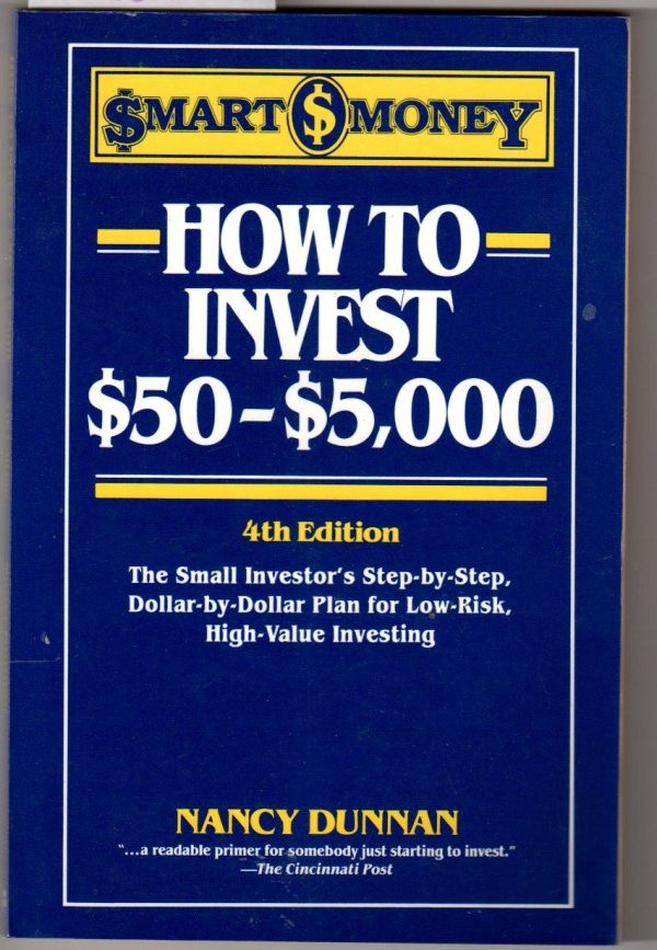 How to Invest $50-$5,000: The Small Investor's Step-By-Step, Dollar-By-Dollar Plan for Low Risk, High Return Investing (Smart Money Series) [Paperback] Dunnan, Nancy