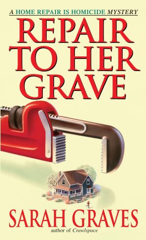 Repair to Her Grave (Home Repair Is Homicide) [Mass Market Paperback] Sarah Graves