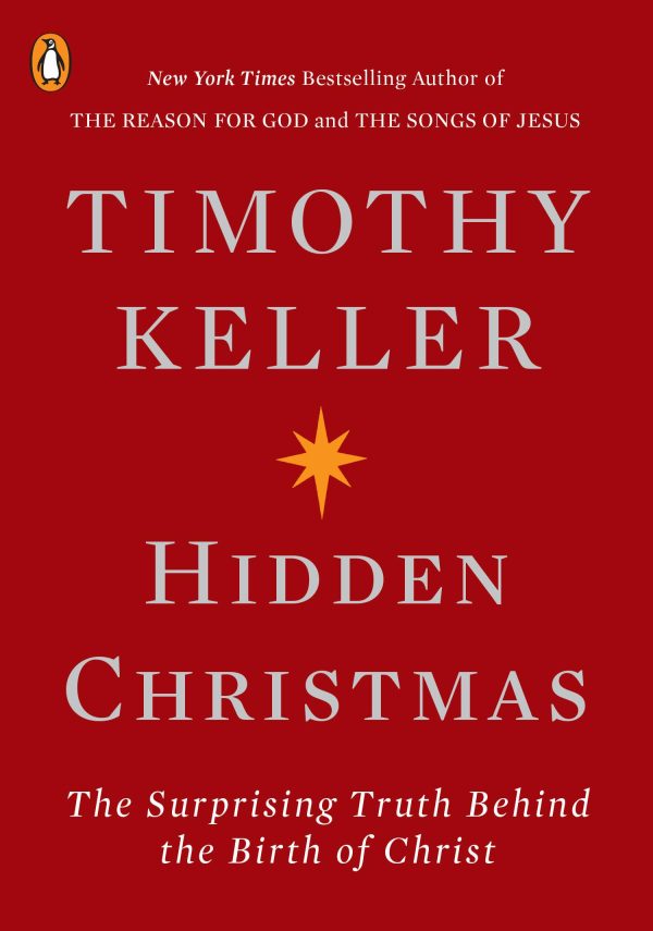 Hidden Christmas: The Surprising Truth Behind the Birth of Christ [Paperback] Keller, Timothy