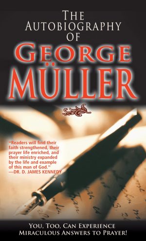 The Autobiography Of George Muller [Mass Market Paperback] George Muller