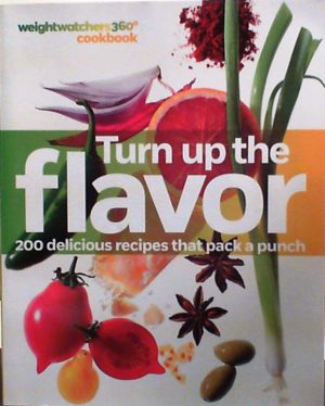 Turn Up the Flavor 200 Delicious Recipes That Pack a Punch Weightwatchers 360 Cookbook [Paperback] Deborah Mintcheff