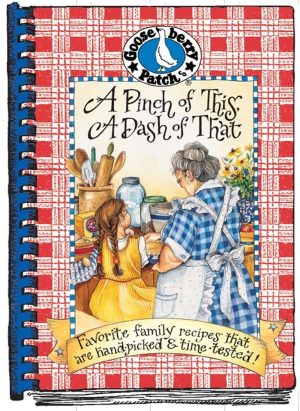 A Pinch of This, A Dash of That Cookbook (Everyday Cookbook Collection) Gooseberry Patch