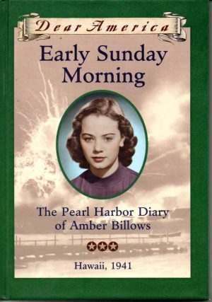 Early Sunday Morning: The Pearl Harbor Diary of Amber Billows, Hawaii 1941 (Dear America Series) Denenberg, Barry