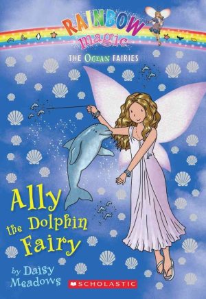Ocean Fairies #1: Ally the Dolphin Fairy: A Rainbow Magic Book Meadows, Daisy