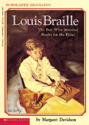 Louis Braille: The Boy Who Invented Books for the Blind Davidson, Margaret and Compere, Janet