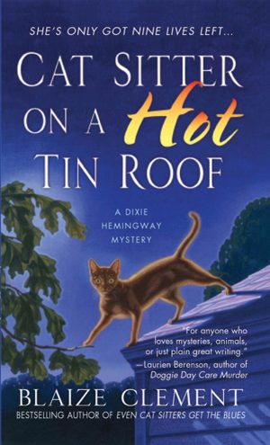 Cat Sitter on a Hot Tin Roof: A Dixie Hemingway Mystery (Dixie Hemingway Mysteries) Clement, Blaize