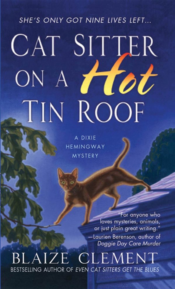 Cat Sitter on a Hot Tin Roof: A Dixie Hemingway Mystery (Dixie Hemingway Mysteries) Clement, Blaize
