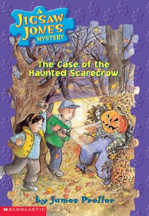 The Case of the Haunted Scarecrow (Jigsaw Jones Mystery, No. 15) James Preller and Jamie Smith