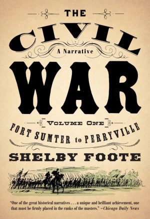The Civil War: A Narrative: Volume 1: Fort Sumter to Perryville (Vintage Civil War Library) [Paperback] Foote, Shelby