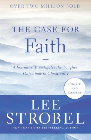 The Case for Faith: A Journalist Investigates the Toughest Objections to Christianity (Case for ... Series) [Paperback] Strobel, Lee